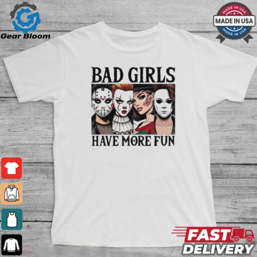 Bad girls have more fun horror characters Halloween shirt