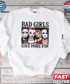 Bad girls have more fun horror characters Halloween shirt