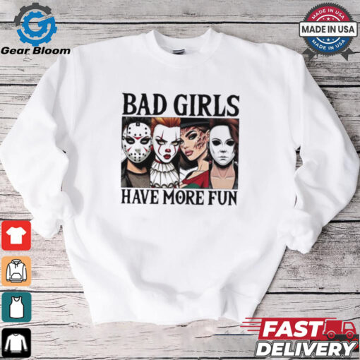 Bad girls have more fun horror characters Halloween shirt