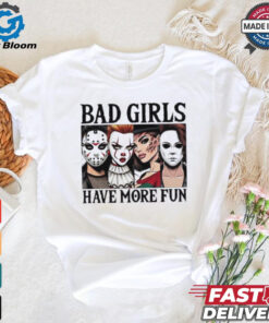 Bad girls have more fun horror characters Halloween shirt