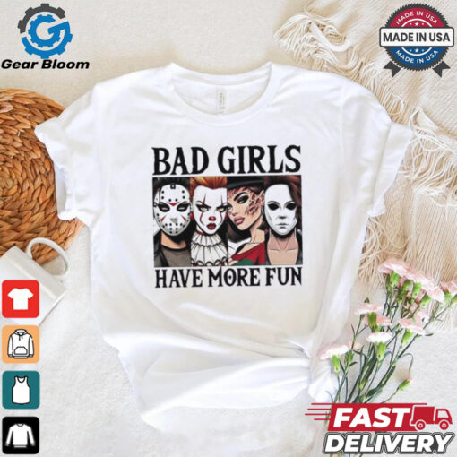 Bad girls have more fun horror characters Halloween shirt