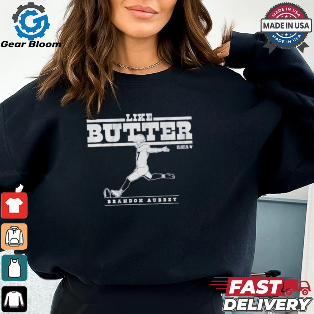 Brandon Aubrey Like Butter Dallas Cowboys T shirts Brandon Aubrey Like Butter Dallas Cowboys T shirts