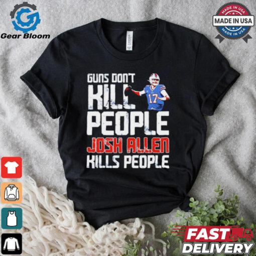 Buffalo Bills guns don’t kill people Josh Allen kills people shirt