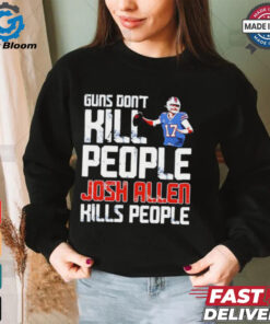 Buffalo Bills guns don’t kill people Josh Allen kills people shirt