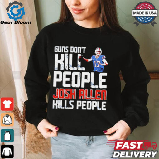 Buffalo Bills guns don’t kill people Josh Allen kills people shirt