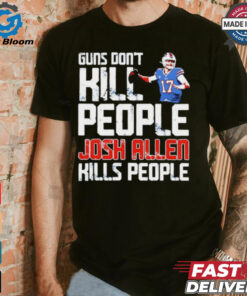 Buffalo Bills guns don’t kill people Josh Allen kills people shirt