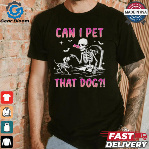 Can I Pet That Dog Funny Skeleton Dog Lover Halloween Shirt