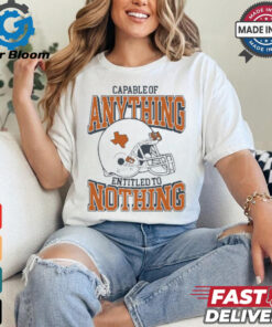 Capable Of Anything Entitled To Nothing Texas Longhorns t shirt