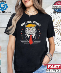 Cat Trump Nine Lives, Bitches T Shirt