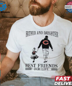 Chicago Bears Father And Daughter Best Friends For Life shirt