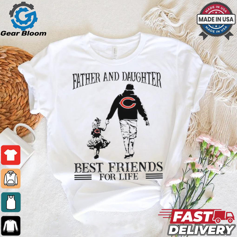 Chicago Bears Father And Daughter Best Friends For Life shirt Chicago Bears Father And Daughter Best Friends For Life shirt