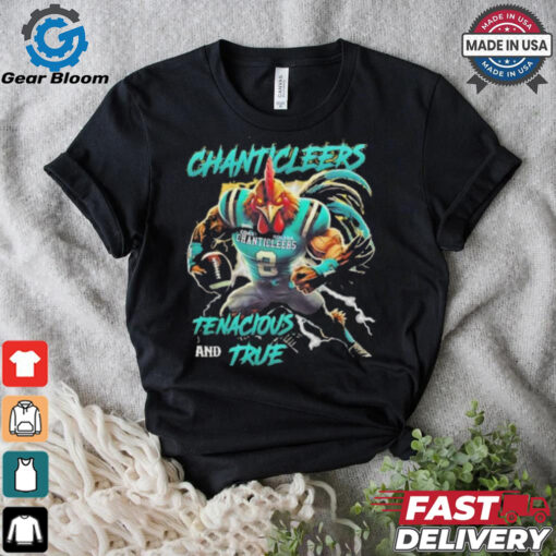 Coastal Carolina Chanticleers We Are The Chanticleers Tenacious And True shirt