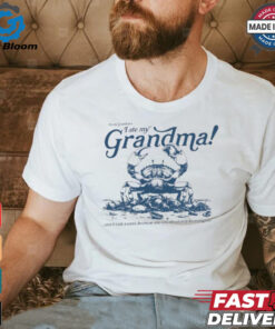 Crab I ate my Grandma shirt