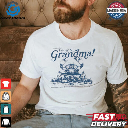 Crab I ate my Grandma shirt