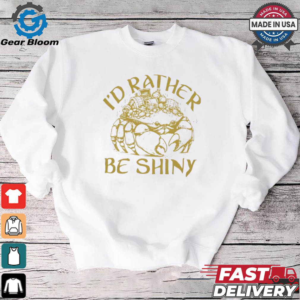 Crab I’d rather be shiny shirt Crab I’d rather be shiny shirt