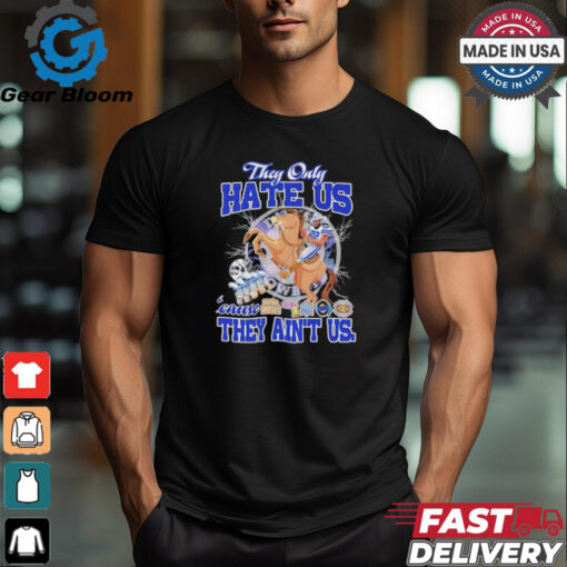 Dak Prescott ride horse Dallas Cowboys they only hate us because they ain’t us shirt