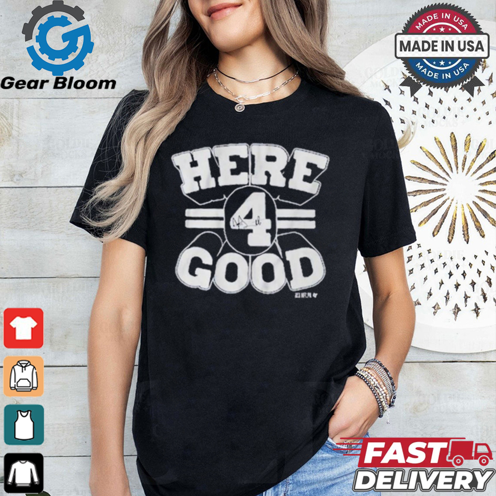 Dak prescott here 4 good T shirt Dak prescott here 4 good T shirt