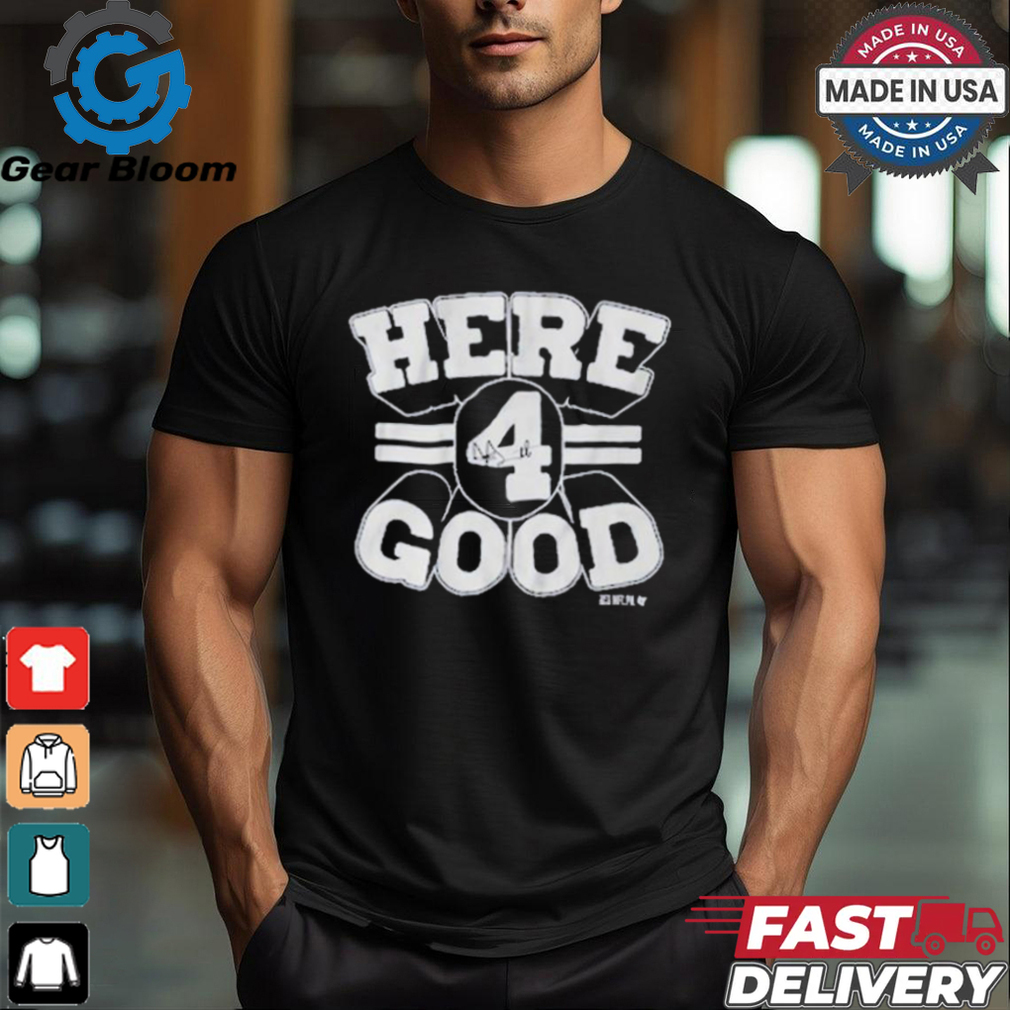 Dak prescott here 4 good T shirt Dak prescott here 4 good T shirt