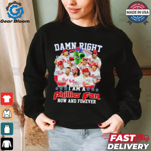Damn Right I Am A Philadelphia Phillies NL East Champions Fan Now And Forever Shirt