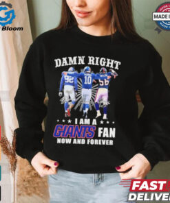 Damn Right I Am A Strahan, Manning And Taylor New York Giants Fan Now And Forever Shirt