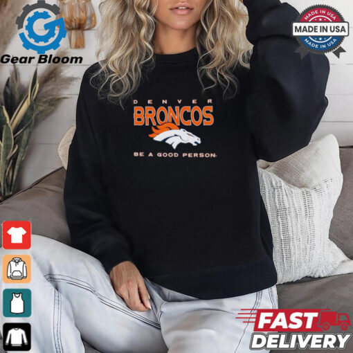 Denver Broncos Be A Good Person T Shirt