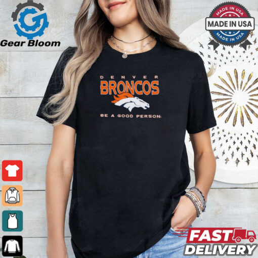 Denver Broncos Be A Good Person T Shirt