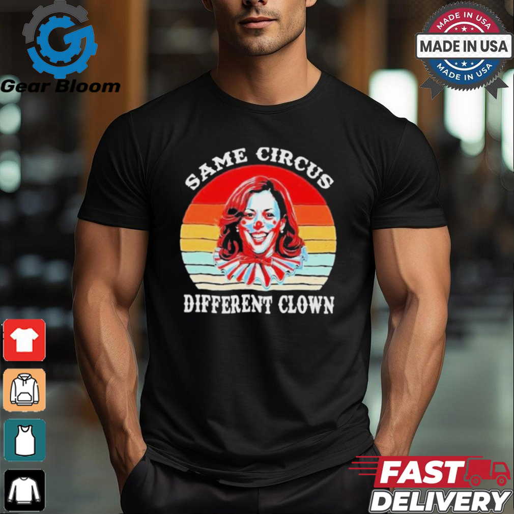 Design Same Circus Different Clown Kamala Harris Vintage Shirt Design Same Circus Different Clown Kamala Harris Vintage Shirt