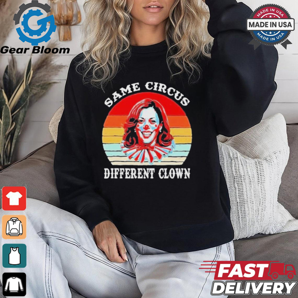 Design Same Circus Different Clown Kamala Harris Vintage Shirt Design Same Circus Different Clown Kamala Harris Vintage Shirt