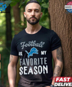 Detroit Lions Football Is My Favorite Season Shirt