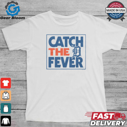 Detroit Tigers Catch The Fever Shirt