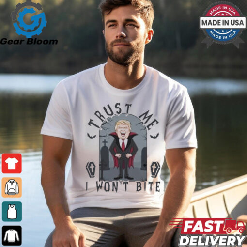 Donald Trump Trust Me – I Won’t Bite T Shirt