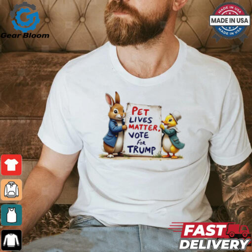 Duck and bunny pet lives matters vote for Trump shirt