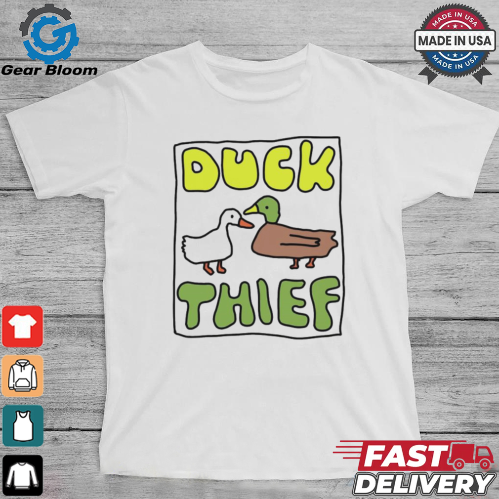 Duck thief shirt Duck thief shirt