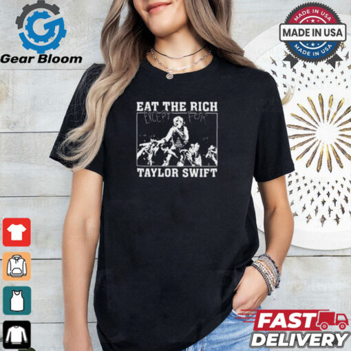 Eat The Rich Except For Taylor Swift Shirt