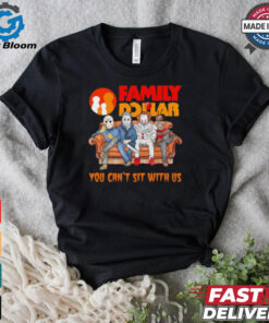 Family Dollar you can’t sit with us Voorhees Myers Pennywise and Krueger Halloween shirt