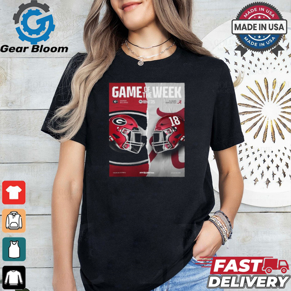 Georgia Bulldogs vs Alabama Crimson Tide Game Of The Week College Football 25 shirt Georgia Bulldogs vs Alabama Crimson Tide Game Of The Week College Football 25 shirt