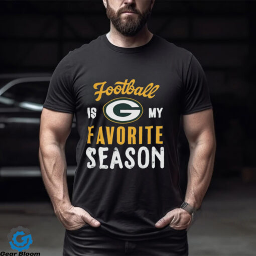 Green Bay Packers Football Is My Favorite Season Shirt