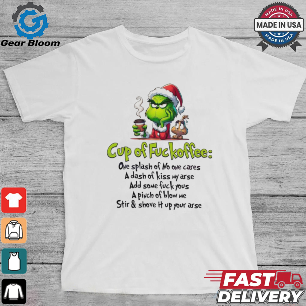 Grinch Santa cup of fuckoffee Grinchmas Merry Christmas shirt Grinch Santa cup of fuckoffee Grinchmas Merry Christmas shirt