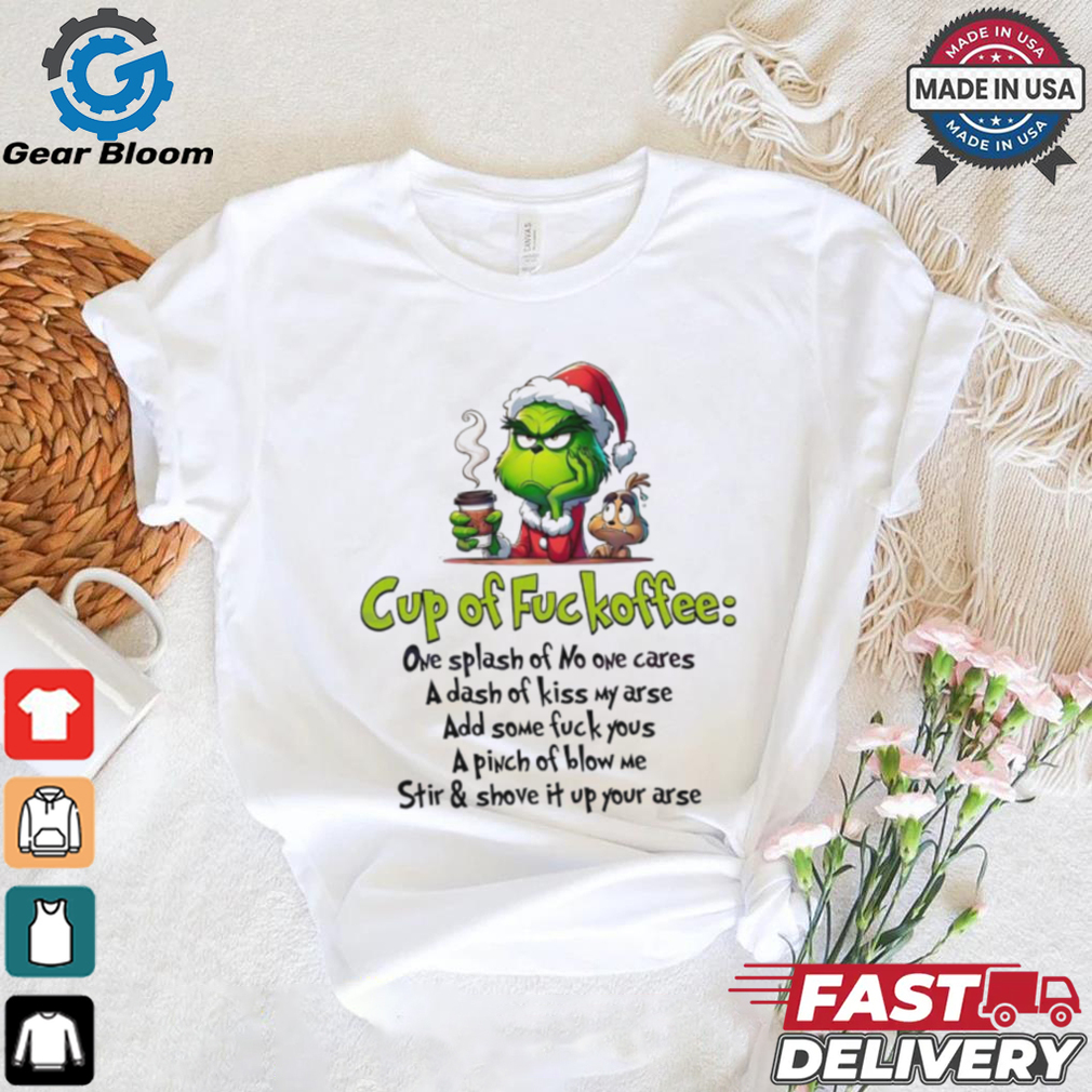 Grinch Santa cup of fuckoffee Grinchmas Merry Christmas shirt Grinch Santa cup of fuckoffee Grinchmas Merry Christmas shirt