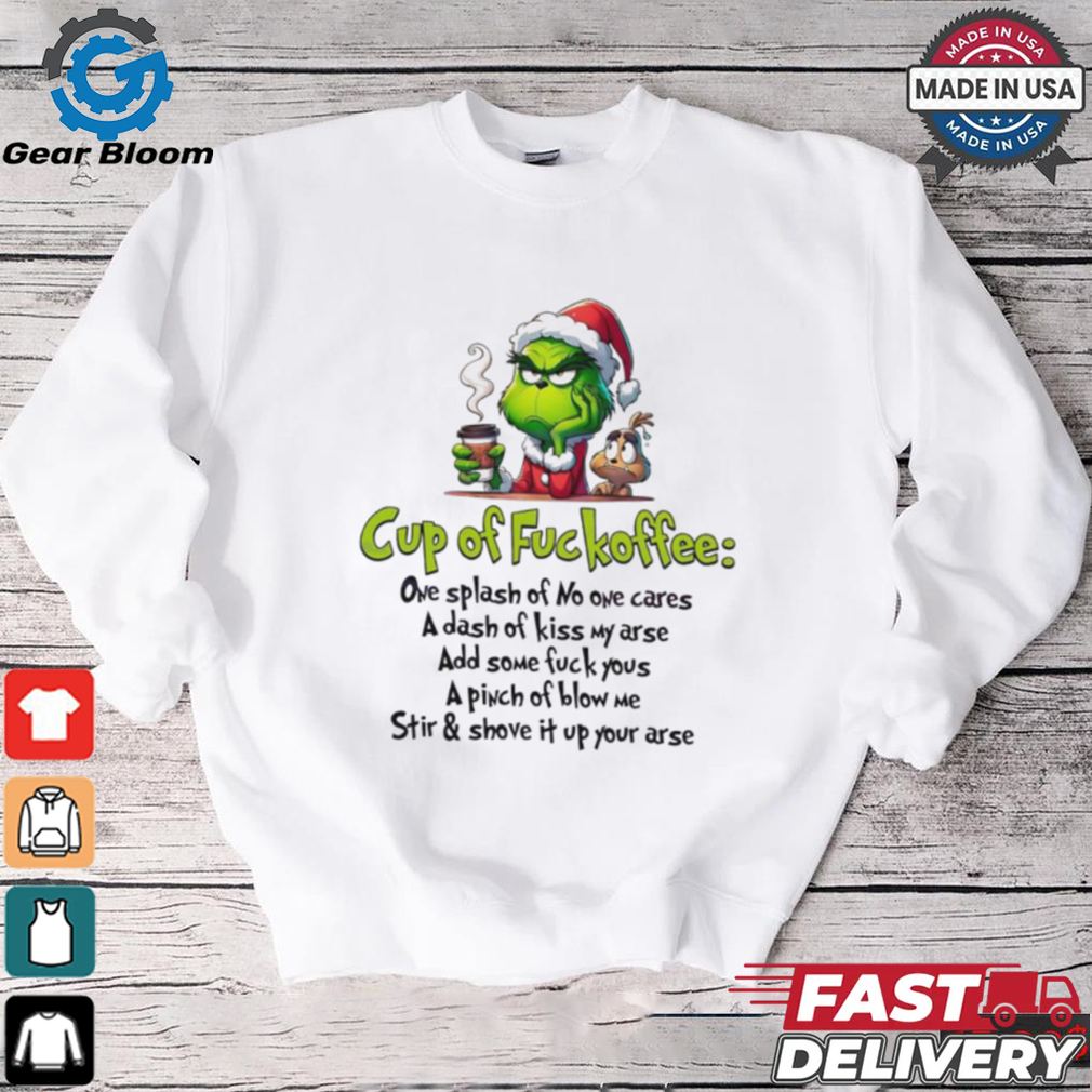 Grinch Santa cup of fuckoffee Grinchmas Merry Christmas shirt Grinch Santa cup of fuckoffee Grinchmas Merry Christmas shirt