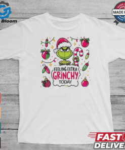 Grinch feeling extra grinchy today Grinchmas Merry Christmas shirt