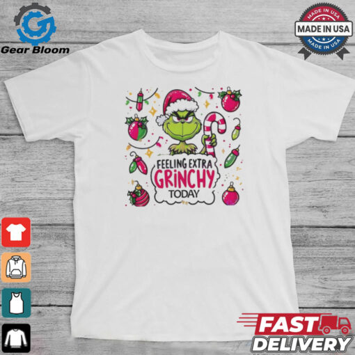 Grinch feeling extra grinchy today Grinchmas Merry Christmas shirt