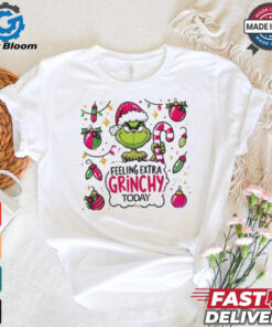 Grinch feeling extra grinchy today Grinchmas Merry Christmas shirt