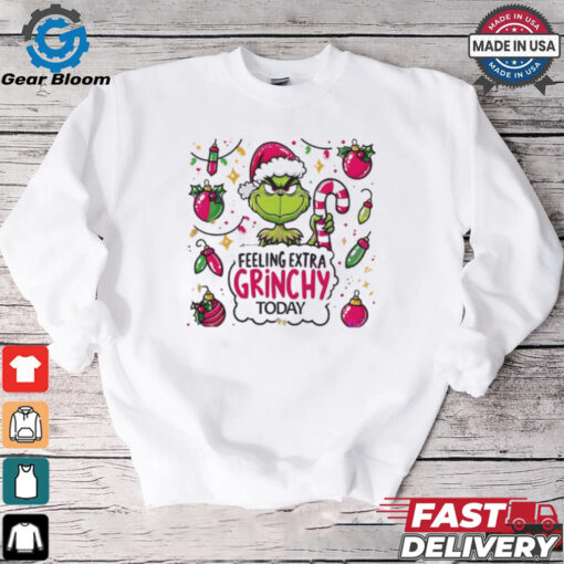 Grinch feeling extra grinchy today Grinchmas Merry Christmas shirt