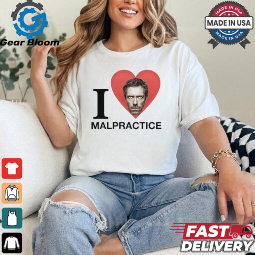 House Md I Love Malpractice Hugh Laurie T Shirts