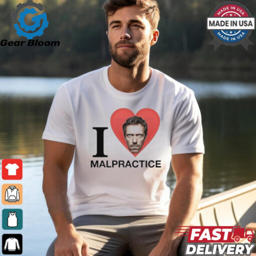 House Md I Love Malpractice Hugh Laurie T Shirts