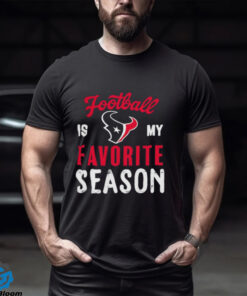 Houston Texans Football Is My Favorite Season Shirt