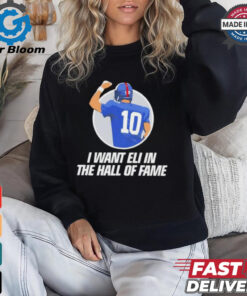 I want Eli in the Hof of fame Eli Manning New York Giants shirt