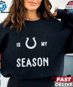 Indianapolis Colts Football Is My Favorite Season Shirt