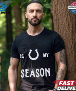 Indianapolis Colts Football Is My Favorite Season Shirt